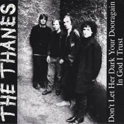 The Thanes : Don't Let Her Dark Your Dooragain - In God I Trust